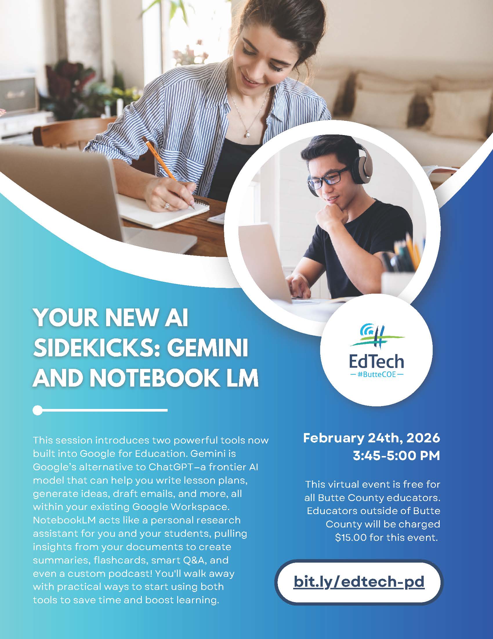 Promotional flyer titled “Your New AI Sidekicks: Gemini and Notebook LM” featuring photos of two educators working on laptops. The flyer describes a virtual professional development session on February 24, 2026, from 3:45–5:00 PM, introducing Google’s Gemini and NotebookLM tools for educators. It includes a registration link (bit.ly/edtech-pd) and notes the event is free for Butte County educators, with a $15 fee for others. The EdTech Butte COE logo appears on the design.