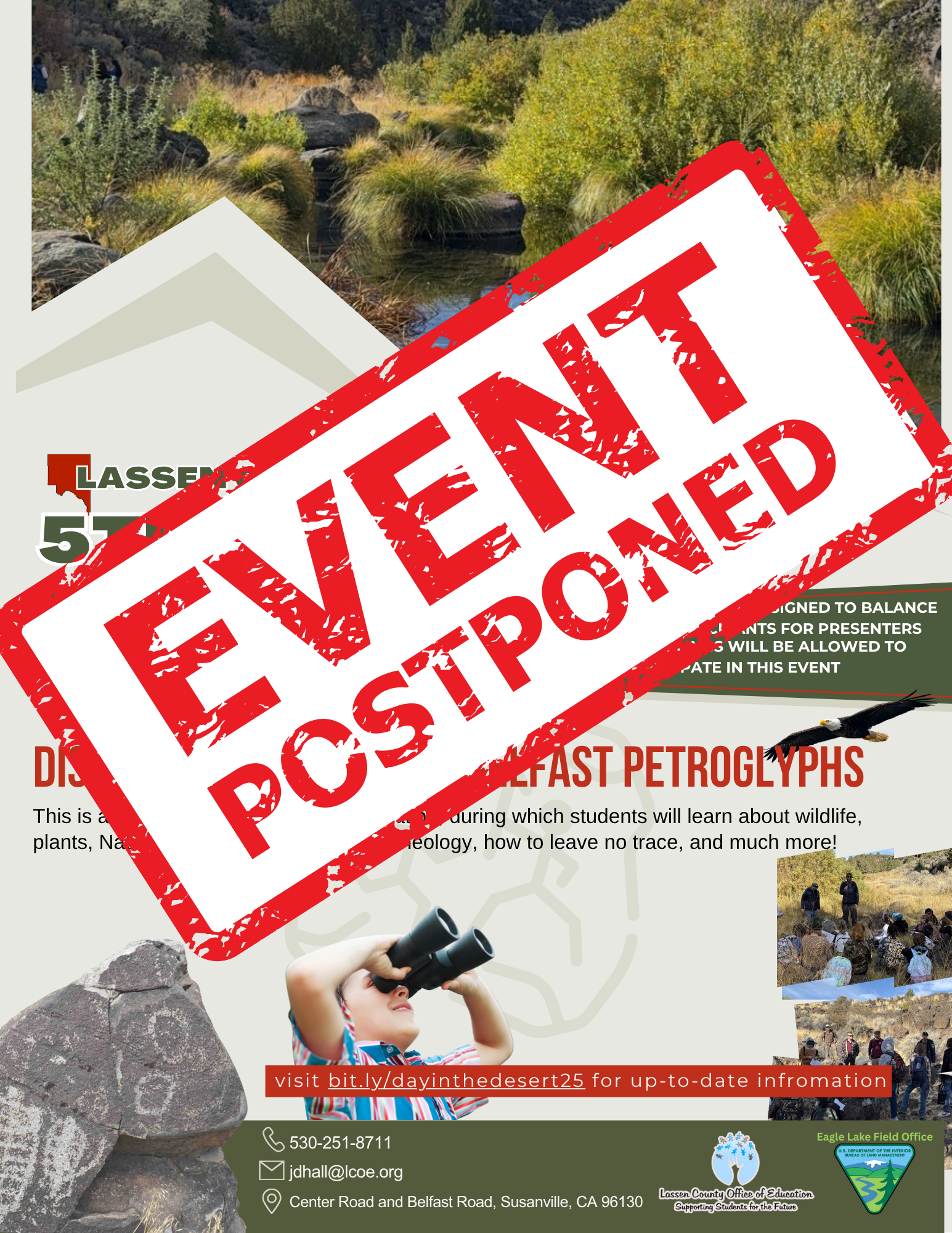 A colorful event flyer with a large red diagonal stamp reading “EVENT POSTPONED” across the center. Behind the stamp, the flyer announces Lassen County’s 5th Grade “A Day in the Desert” field trip at the Belfast Petroglyphs. The background features photos of desert landscapes, native plants, and students exploring outdoors. The text explains that students learn about wildlife, native and invasive plants, archaeology, wild horses and burros, and environmental stewardship. The flyer includes contact information for the Lassen County Office of Education and notes that updates will be available at bit.ly/dayinthedesert25. Logos from the Lassen County Office of Education and the Eagle Lake Field Office are at the bottom.