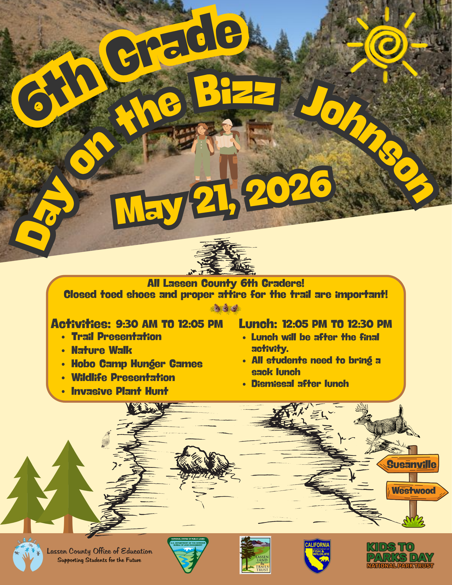 Flyer for “6th Grade Day on the Bizz Johnson” happening May 21, 2026, for all Lassen County 6th graders. The event includes outdoor activities from 9:30 AM to 12:05 PM such as a trail presentation, nature walk, Hobo Camp Hunger Games, wildlife presentation, and invasive plant hunt. Students are reminded to wear closed-toe shoes and appropriate trail attire. Lunch is from 12:05 PM to 12:30 PM, with students bringing a sack lunch and dismissal afterward. The design features a scenic trail background, trees, a sun graphic, and directional signs pointing to Susanville and Westwood.